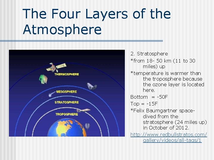 The Four Layers of the Atmosphere 2. Stratosphere *from 18 - 50 km (11