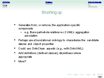 RDBMSs Thesauri Natural language Brushing up • Generalise from, or remove, the application-specific components