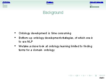 RDBMSs Thesauri Natural language Background • Ontology development is time consuming • Bottom-up ontology