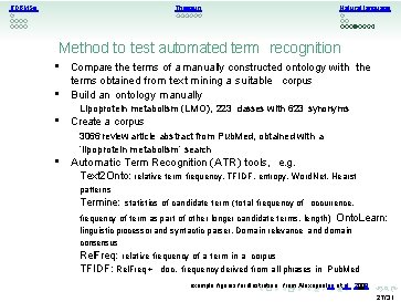 RDBMSs Natural language Thesauri Method to test automated term recognition • Compare the terms