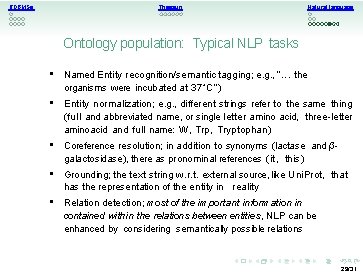 RDBMSs Thesauri Natural language Ontology population: Typical NLP tasks • Named Entity recognition/semantic tagging;