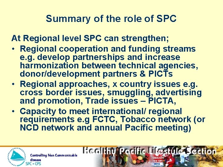Summary of the role of SPC At Regional level SPC can strengthen; • Regional