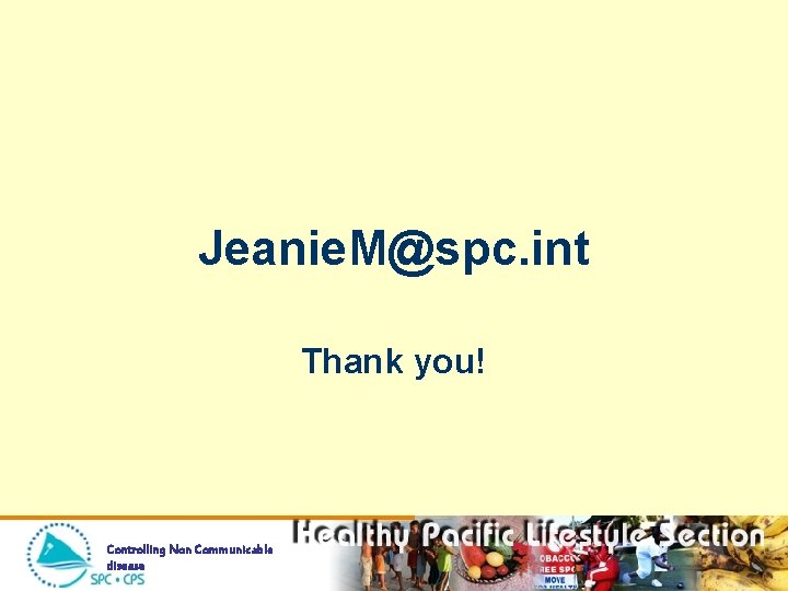 Jeanie. M@spc. int Thank you! Controlling Non Communicable disease 