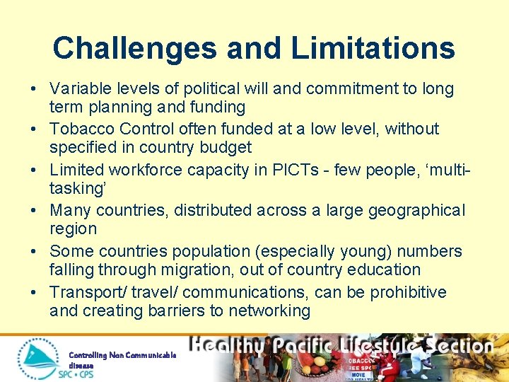 Challenges and Limitations • Variable levels of political will and commitment to long term