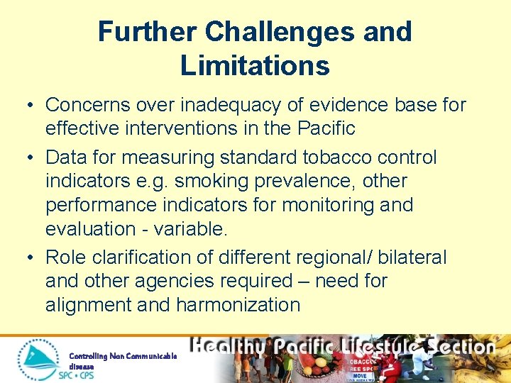 Further Challenges and Limitations • Concerns over inadequacy of evidence base for effective interventions
