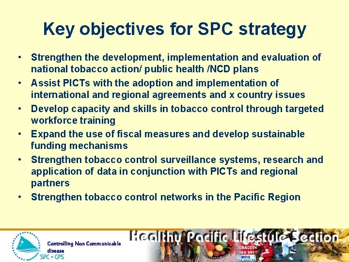 Key objectives for SPC strategy • Strengthen the development, implementation and evaluation of national