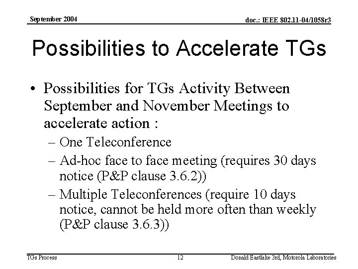 September 2004 doc. : IEEE 802. 11 -04/1058 r 3 Possibilities to Accelerate TGs