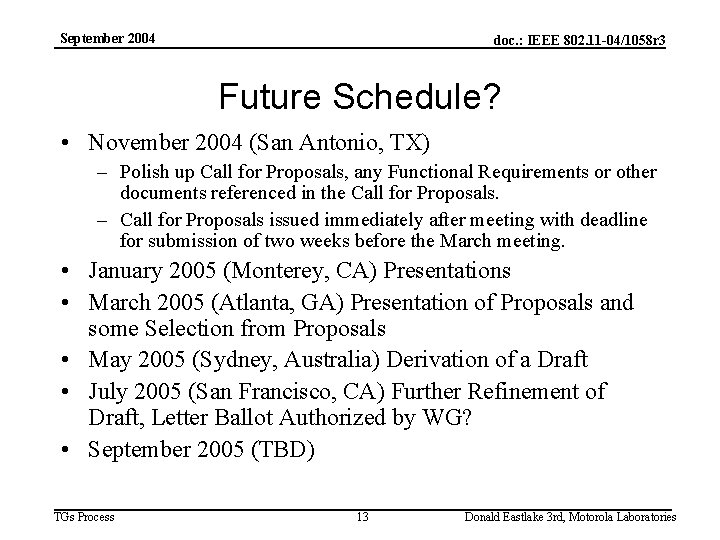 September 2004 doc. : IEEE 802. 11 -04/1058 r 3 Future Schedule? • November