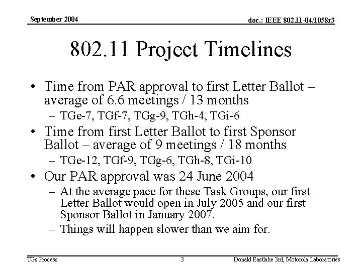 September 2004 doc. : IEEE 802. 11 -04/1058 r 3 802. 11 Project Timelines