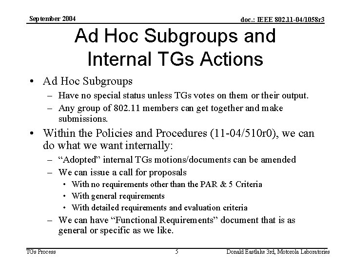 September 2004 doc. : IEEE 802. 11 -04/1058 r 3 Ad Hoc Subgroups and