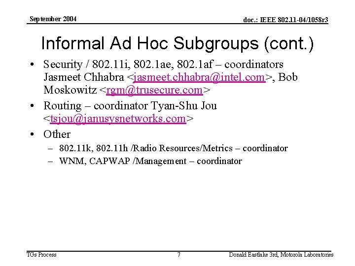 September 2004 doc. : IEEE 802. 11 -04/1058 r 3 Informal Ad Hoc Subgroups