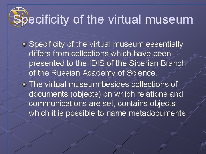 Specificity of the virtual museum essentially differs from collections which have been presented to