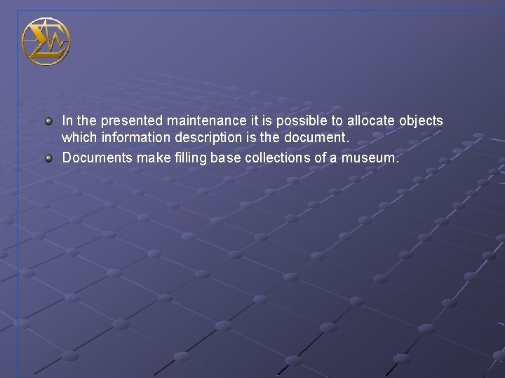 In the presented maintenance it is possible to allocate objects which information description is