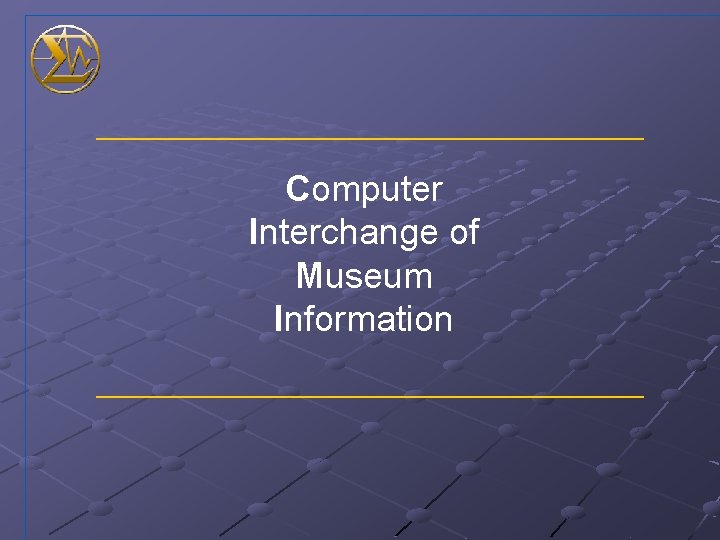 Computer Interchange of Museum Information 