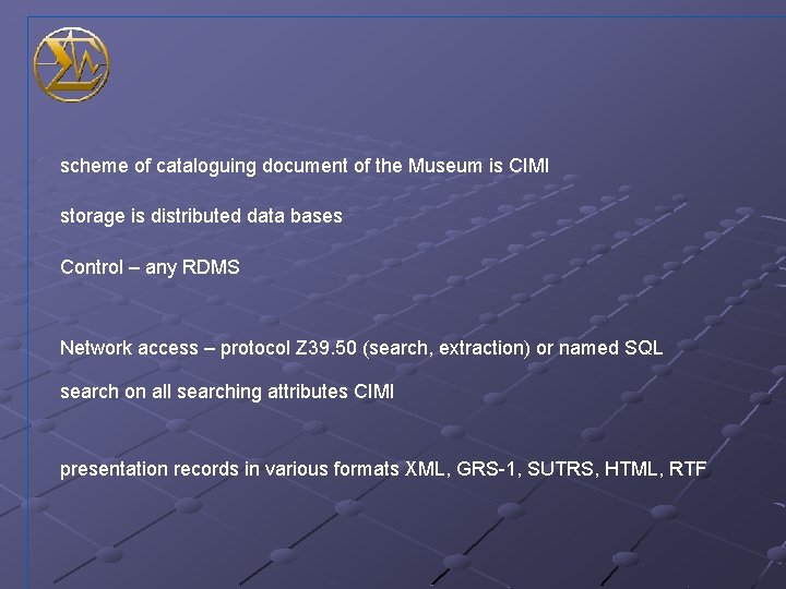 scheme of cataloguing document of the Museum is CIMI storage is distributed data bases