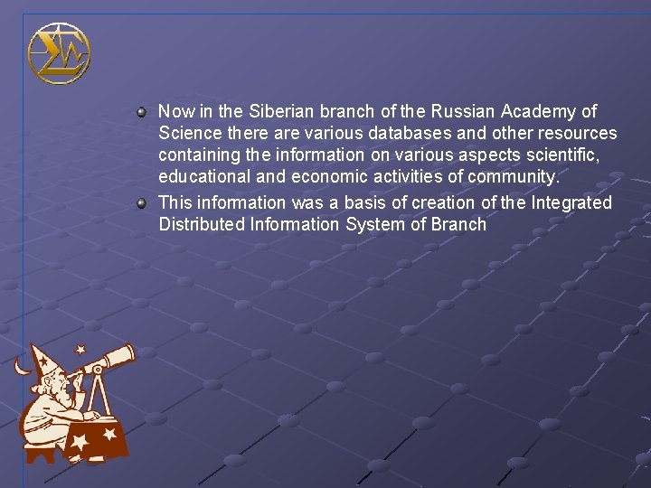 Now in the Siberian branch of the Russian Academy of Science there are various