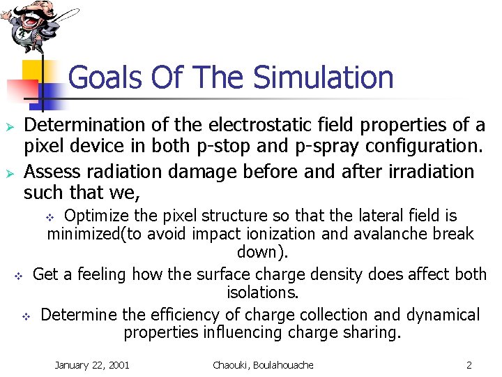 Goals Of The Simulation Ø Ø Determination of the electrostatic field properties of a Goals Of The Simulation Ø Ø Determination of the electrostatic field properties of a