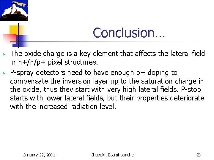 Conclusion… Ø Ø The oxide charge is a key element that affects the lateral Conclusion… Ø Ø The oxide charge is a key element that affects the lateral