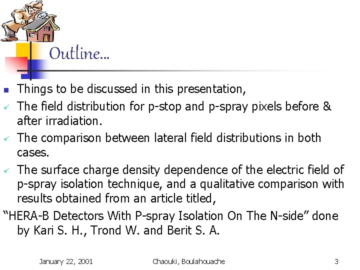 Outline… Things to be discussed in this presentation, ü The field distribution for p-stop Outline… Things to be discussed in this presentation, ü The field distribution for p-stop