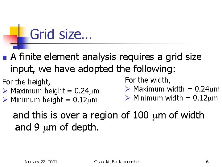 Grid size… n A finite element analysis requires a grid size input, we have Grid size… n A finite element analysis requires a grid size input, we have