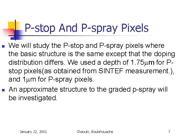 P-stop And P-spray Pixels n n We will study the P-stop and P-spray pixels P-stop And P-spray Pixels n n We will study the P-stop and P-spray pixels