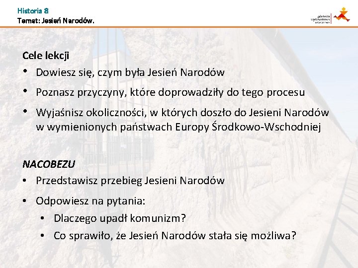 Historia 8 Temat: Jesień Narodów. Cele lekcji • Dowiesz się, czym była Jesień Narodów