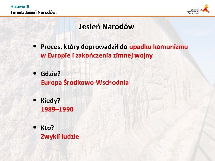 Historia 8 Temat: Jesień Narodów • Proces, który doprowadził do upadku komunizmu w Europie