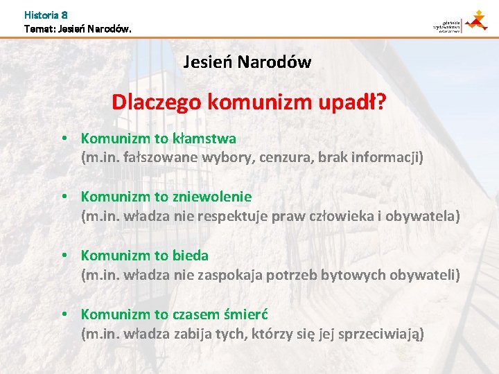 Historia 8 Temat: Jesień Narodów Dlaczego komunizm upadł? • Komunizm to kłamstwa (m. in.