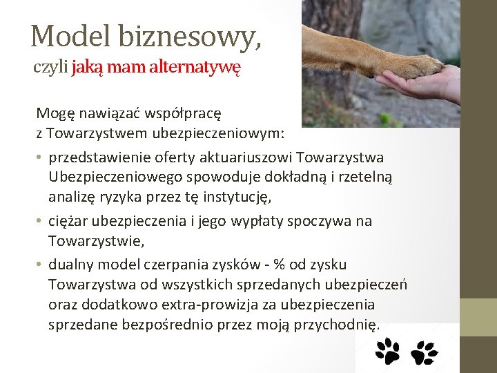 Model biznesowy, czyli jaką mam alternatywę Mogę nawiązać współpracę z Towarzystwem ubezpieczeniowym: • przedstawienie