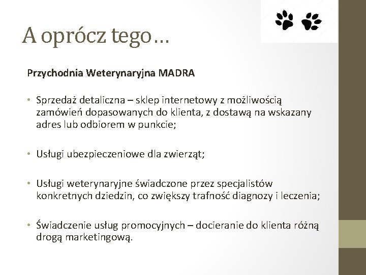 A oprócz tego… Przychodnia Weterynaryjna MADRA • Sprzedaż detaliczna – sklep internetowy z możliwością