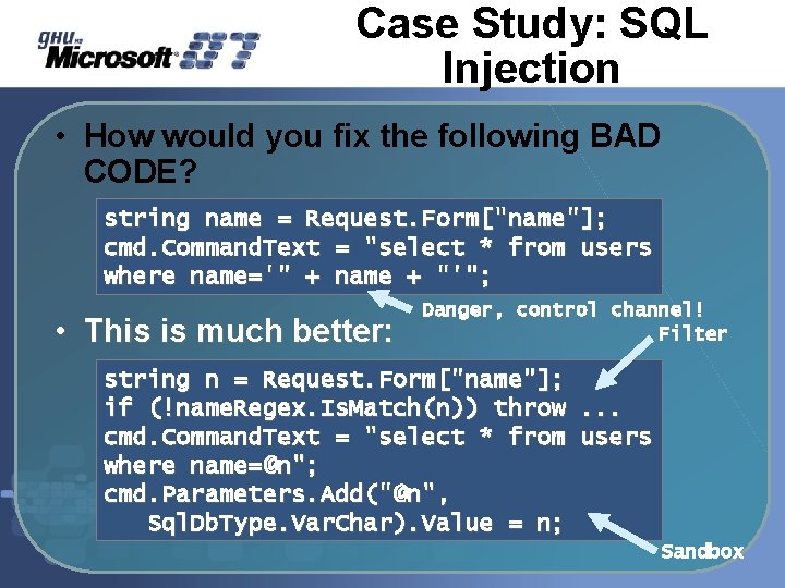 Case Study: SQL Injection • How would you fix the following BAD CODE? string Case Study: SQL Injection • How would you fix the following BAD CODE? string
