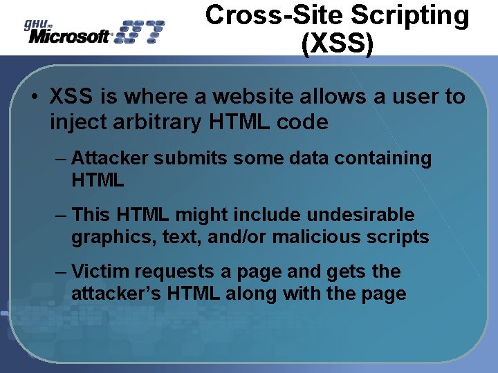 Cross-Site Scripting (XSS) • XSS is where a website allows a user to inject Cross-Site Scripting (XSS) • XSS is where a website allows a user to inject