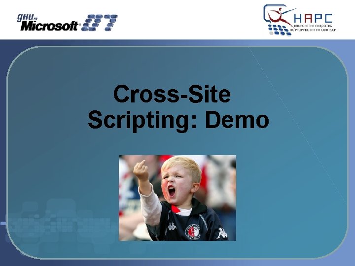 Cross-Site Scripting: Demo Cross-Site Scripting: Demo