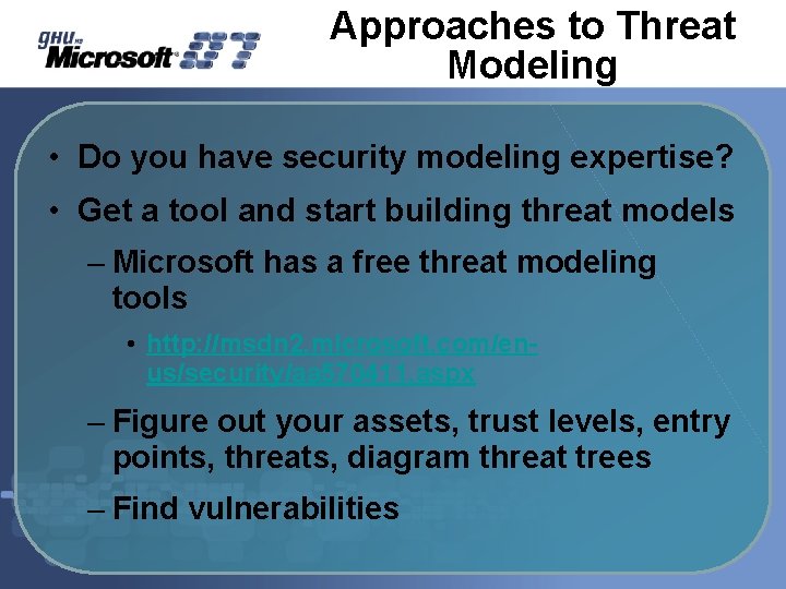 Approaches to Threat Modeling • Do you have security modeling expertise? • Get a Approaches to Threat Modeling • Do you have security modeling expertise? • Get a