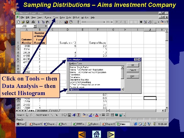 Sampling Distributions – Aims Investment Company Click on Tools – then Data Analysis –