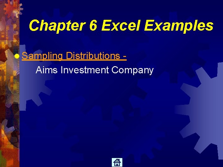 Chapter 6 Excel Examples ® Sampling Distributions Aims Investment Company 