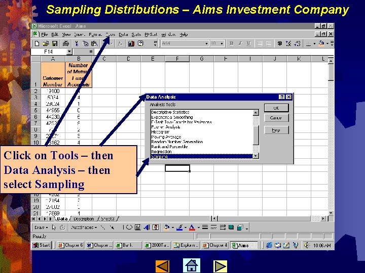 Sampling Distributions – Aims Investment Company Click on Tools – then Data Analysis –