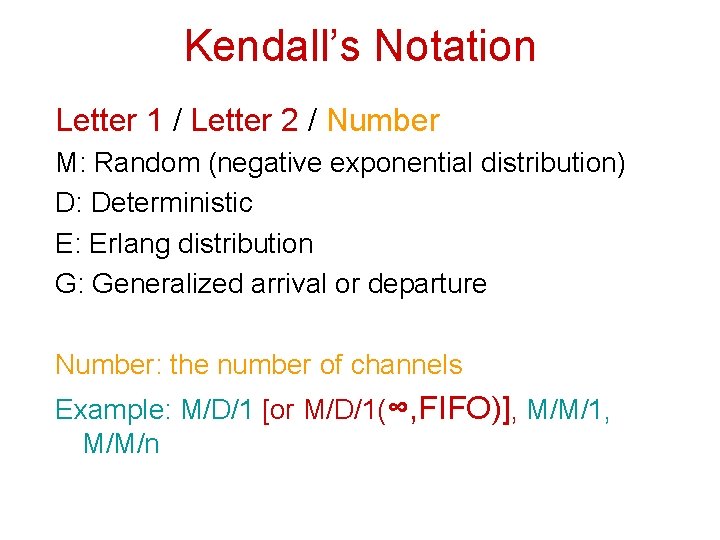 Kendall’s Notation Letter 1 / Letter 2 / Number M: Random (negative exponential distribution)