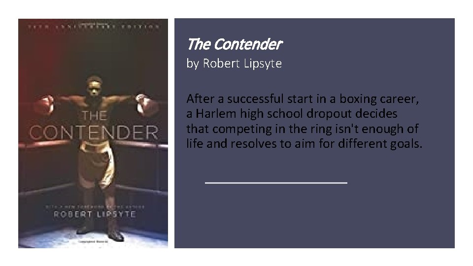 The Contender by Robert Lipsyte After a successful start in a boxing career, a