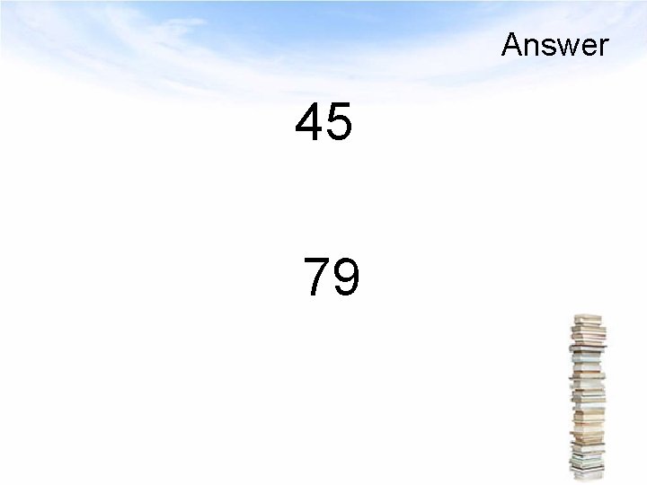 Answer 45 79 