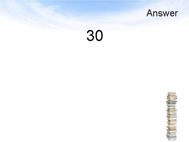 Answer 30 