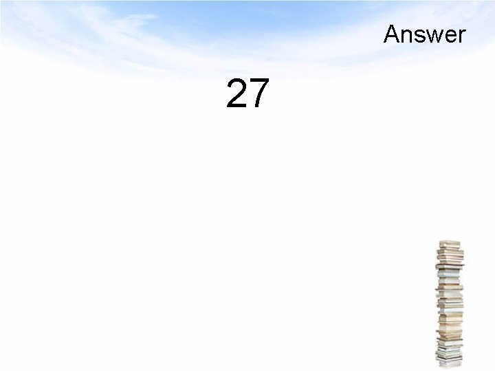 Answer 27 