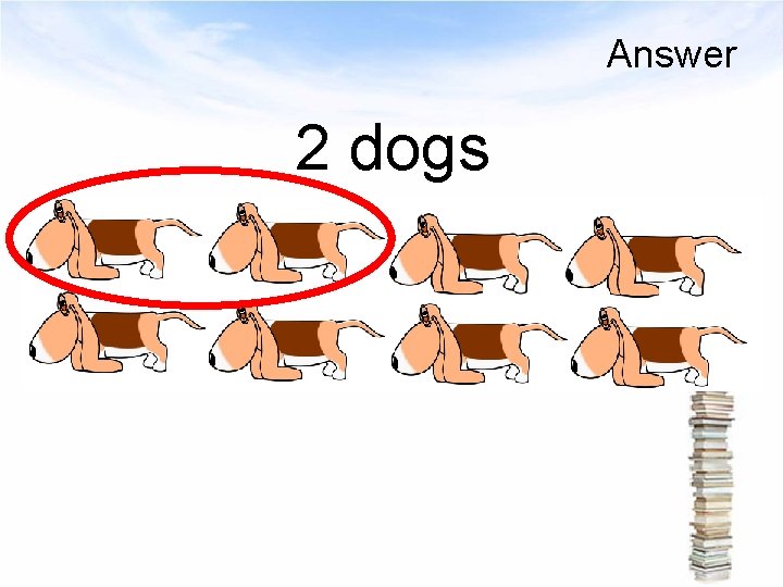 Answer 2 dogs 