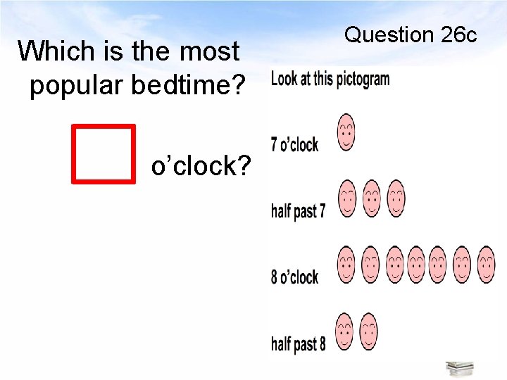 Which is the most popular bedtime? o’clock? Question 26 c 