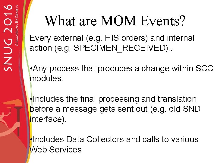 What are MOM Events? Every external (e. g. HIS orders) and internal action (e.
