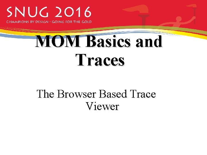 MOM Basics and Traces The Browser Based Trace Viewer 
