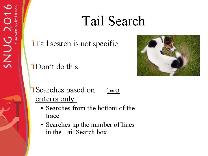 Tail Search Tail search is not specific Don’t do this. . . Searches based