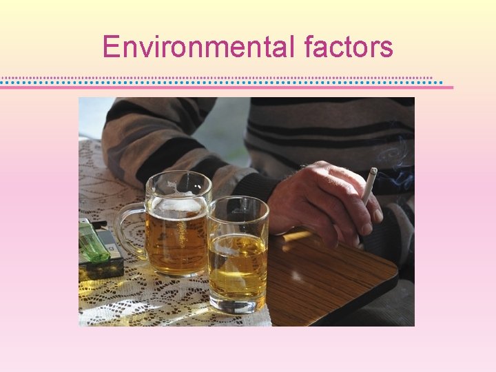 Environmental factors 