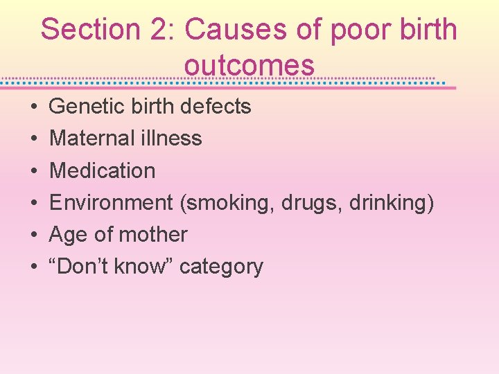 Section 2: Causes of poor birth outcomes • • • Genetic birth defects Maternal