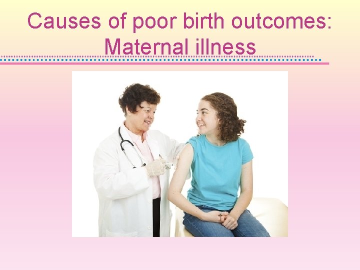 Causes of poor birth outcomes: Maternal illness 